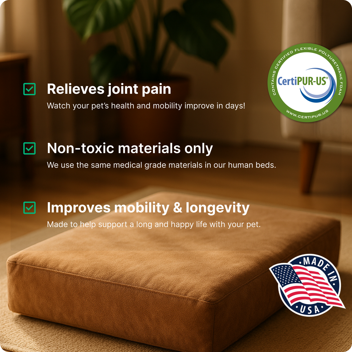 A brown orthopedic pet bed is placed on a wooden floor in a cozy room with a plant in the background. Text highlights three benefits:

Relieves joint pain – improves pet health and mobility in days.

Non-toxic materials only – uses medical-grade materials also used in human beds.

Improves mobility & longevity – supports a long and happy life for pets.
The image includes a CertiPUR-US® certified foam badge and a 
